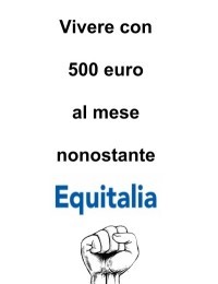 Vivere con 500 euro al mese nonostante Equitalia
