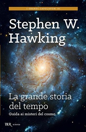 La grande storia del tempo: Guida ai misteri del cosmo - Stephen W. Hawking
