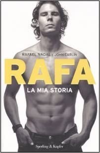 Rafa. La mia storia (Saggi) - Rafael Nadal (Autore), John Carlin (Autore), M. Santarone (Traduttore), C. Tixi (Traduttore)