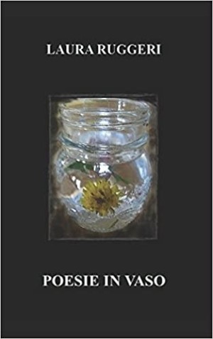 Poesie in vaso - Laura Ruggeri