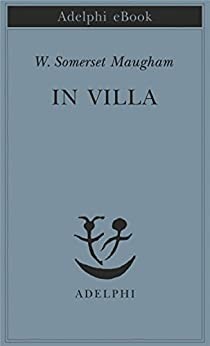 In villa (Piccola biblioteca Adelphi) - W. Somerset Maugham