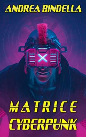 Matrice Cyberpunk - Andrea Bindella